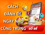 Cách đánh đề ngày nào cũng trúng tip của người chơi lâu năm