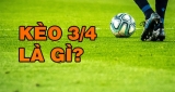 Kèo 3/4 là gì? Có nên chơi kèo 3/4 khi cá độ hay không?